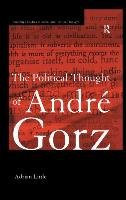 The Political Thought of Andre Gorz Little Adrian