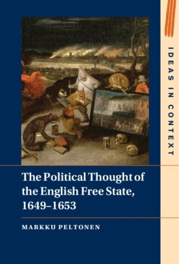 The Political Thought of the English Free State, 1649-1653 Opracowanie zbiorowe