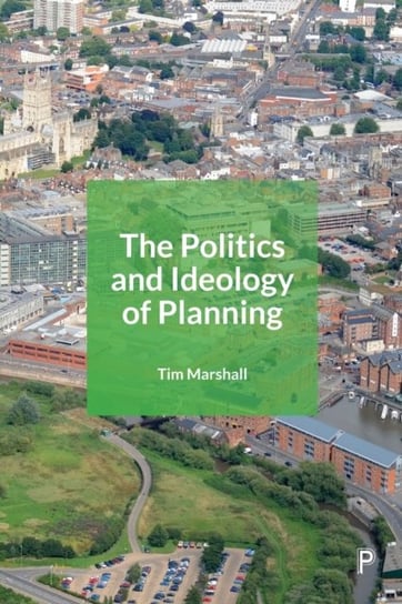 The Politics and Ideology of Planning Marshall Tim