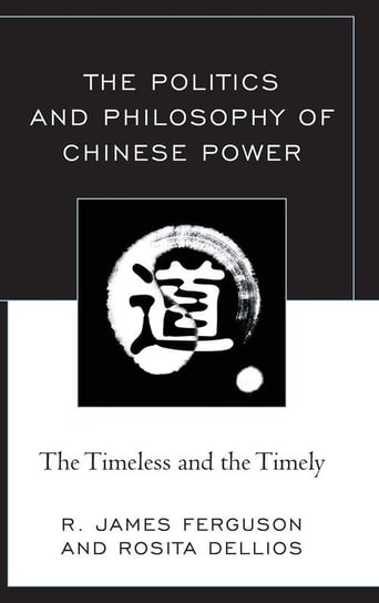 The Politics and Philosophy of Chinese Power Ferguson R. James