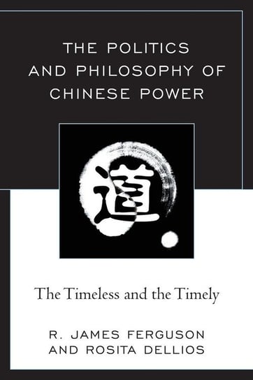 The Politics and Philosophy of Chinese Power Ferguson R. James