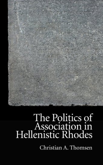 The Politics of Association in Hellenistic Rhodes Christian Thomsen
