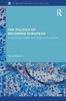 The Politics of Becoming European Malksoo Maria