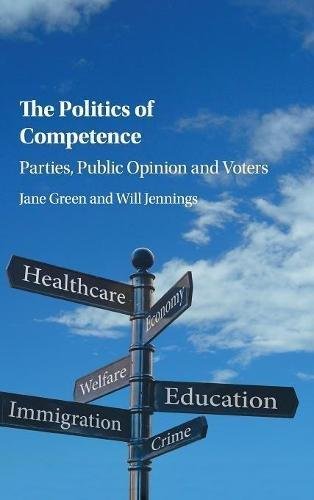 The Politics of Competence: Parties, Public Opinion and Voters Green Jane