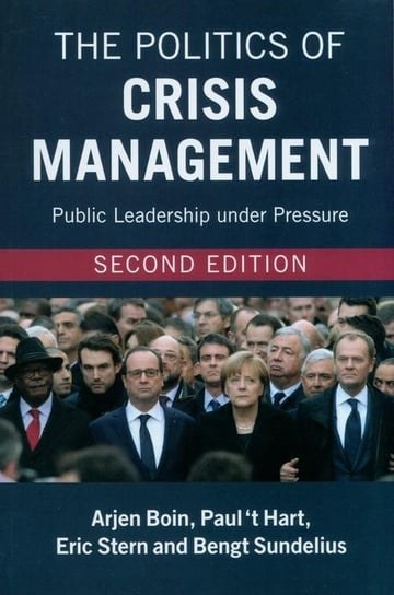 The Politics of Crisis Management. Public Leadership under Pressure Opracowanie zbiorowe