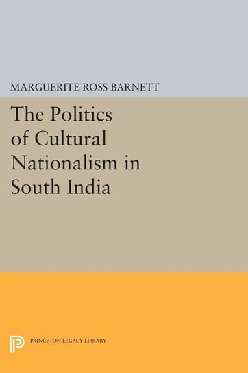 The Politics of Cultural Nationalism in South India Barnett Marguerite Ross