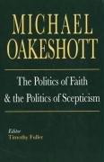 The Politics of Faith and the Politics of Scepticism Oakeshott Michael