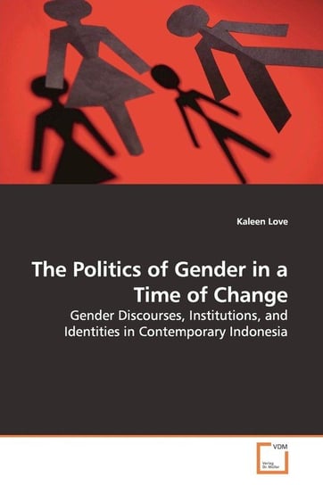 The Politics of Gender in a Time of Change Love Kaleen