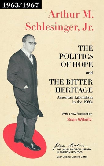 The Politics of Hope and The Bitter Heritage Schlesinger Arthur M.