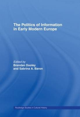 The Politics of Information in Early Modern Europe Sabrina Alcorn Baron