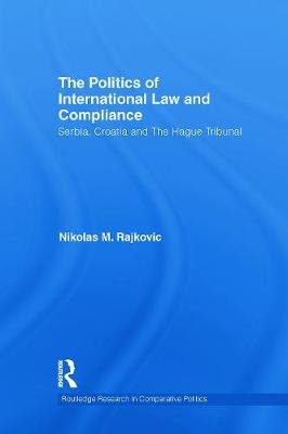 The Politics of International Law and Compliance Rajkovic Nikolas M.