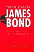 The Politics of James Bond: From Fleming's Novels to the Big Screen Black Jeremy