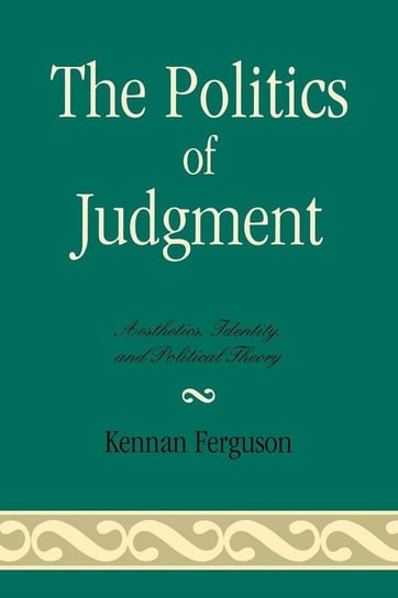 The Politics of Judgment Ferguson Kennan