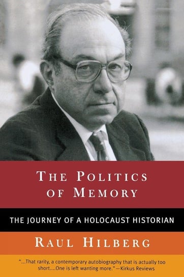 The Politics of Memory Hilberg Raul