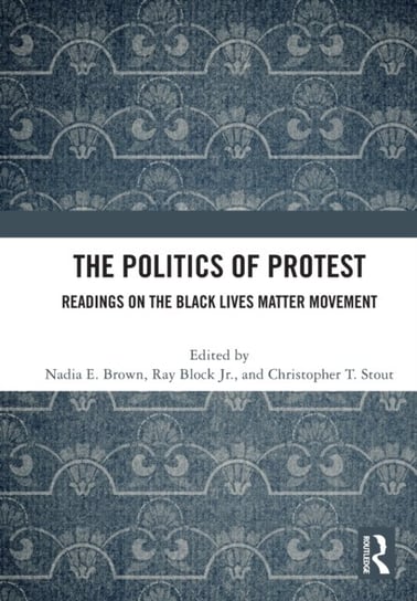 The Politics of Protest: Readings on the Black Lives Matter Movement Opracowanie zbiorowe