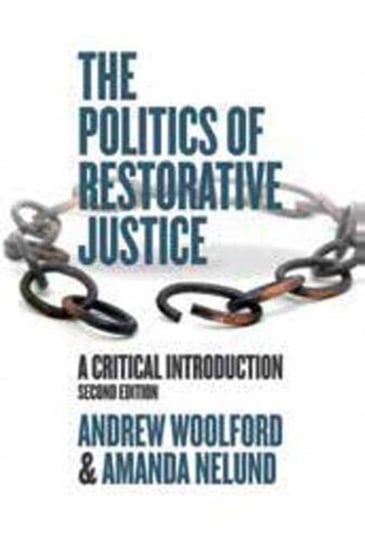 The Politics of Restorative Justice: A Critical Introduction Andrew Woolford, Amanda Nelund