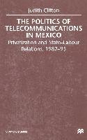 The Politics of Telecommunications In Mexico Clifton J.