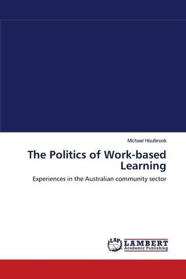 The Politics of Work-based Learning Houlbrook Michael