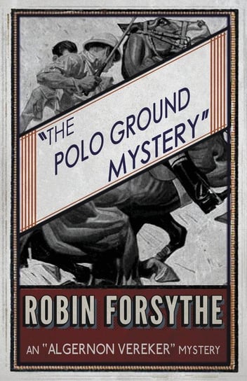 The Polo Ground Mystery Forsythe Robin