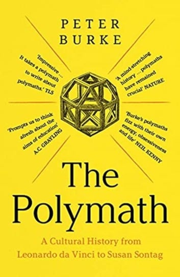 The Polymath: A Cultural History from Leonardo da Vinci to Susan Sontag Burke Peter
