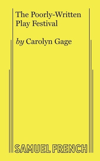 The Poorly-Written Play Festival Gage Carolyn