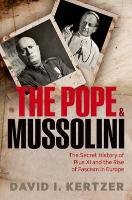 The Pope and Mussolini Kertzer David I.