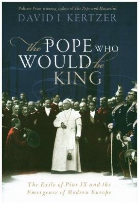 The Pope Who Would Be King Kertzer David I.