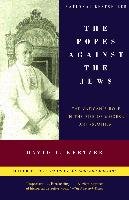 The Popes Against the Jews: The Vatican's Role in the Rise of Modern Anti-Semitism Kertzer David I.