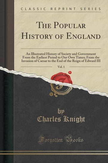 The Popular History of England, Vol. 1 Knight Charles