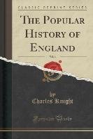 The Popular History of England, Vol. 6 (Classic Reprint) Knight Charles
