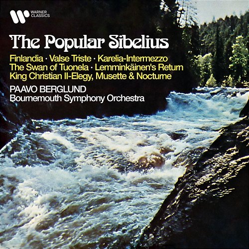 The Popular Sibelius: Finlandia, Valse triste, Karelia, The Swan of Tuonela, Lemminkäinen's Return, King Christian II... Paavo Berglund