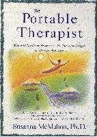 The Portable Therapist: Wise and Inspiring Answers to the Questions People in Therapy Ask the Most... Mcmahon Susanna