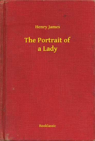 The Portrait of a Lady James Henry