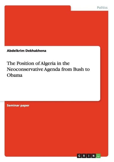 The Position of Algeria in the Neoconservative Agenda from Bush to Obama Dekhakhena Abdelkrim