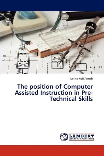 The Position of Computer Assisted Instruction in Pre-Technical Skills Kofi Armah Justice