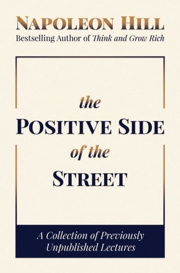 The Positive Side of the Street: A Collection of Previously Unpublished Lectures Hill Napoleon