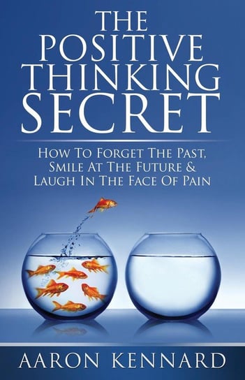 The Positive Thinking Secret Kennard Aaron