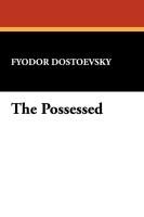 The Possessed Dostoevsky Fyodor, Dostoevsky Fyodor Mikhailovich