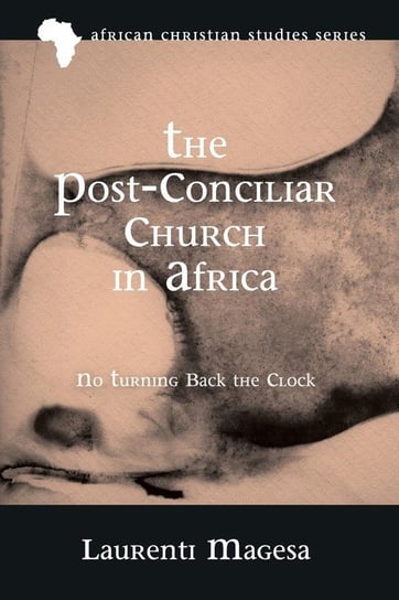 The Post-Conciliar Church in Africa Magesa Laurenti