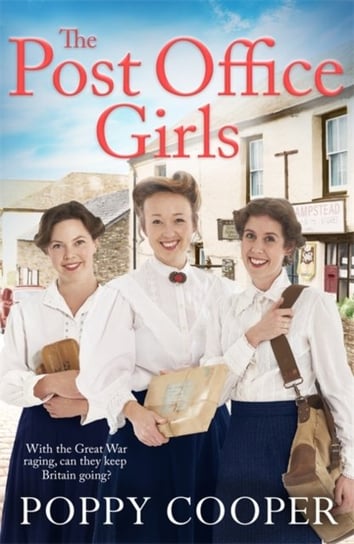 The Post Office Girls: Book One in a lively, uplifting new WW1 historical saga series Poppy Cooper