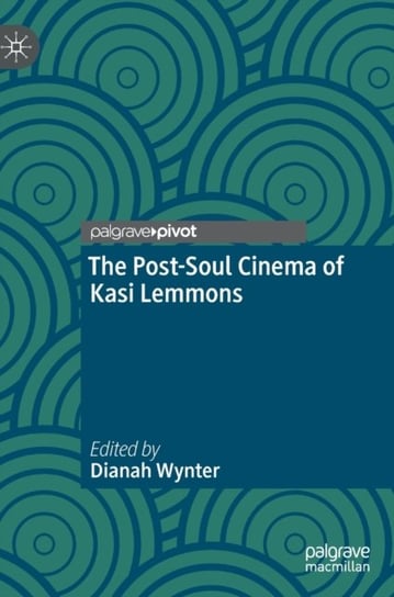 The Post-Soul Cinema of Kasi Lemmons Springer International Publishing AG
