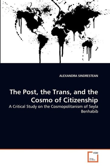 The Post, the Trans, and the Cosmo of Citizenship Sindrestean Alexandra