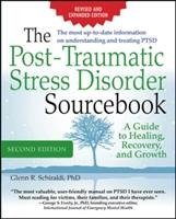 The Post-Traumatic Stress Disorder Sourcebook, Revised and Expanded Second Edition: A Guide to Healing, Recovery, and Growth Schiraldi Glenn R.