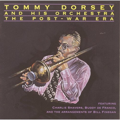 The Post-War Era Tommy Dorsey & His Orchestra