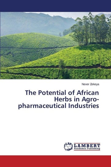 The Potential of African Herbs in Agro-pharmaceutical Industries Zekeya Never