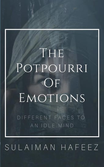 The Potpourri of Emotions Sulaiman Hafeez