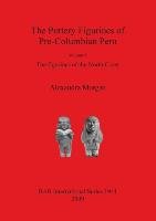 The Pottery Figurines of Pre-Columbian Peru Morgan Alexandra