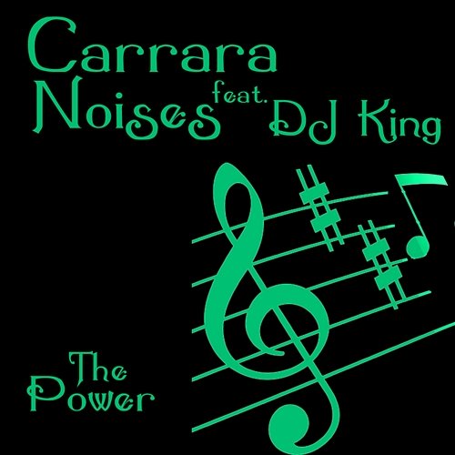 The Power Carrara Noises Feat. D.j. King