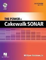 The Power in Cakewalk Sonar [With DVD ROM] Edstrom Bill, Edstrom William