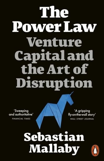 The Power Law: Venture Capital and the Art of Disruption Mallaby Sebastian